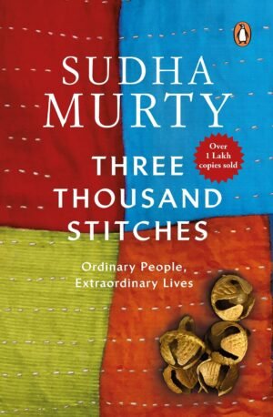 Z Three Thousand Stitches - Ordinary People, Extraordinary Lives by Sudha Murty