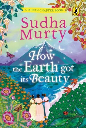 z How the Earth Got Its Beauty by Sudha Murty