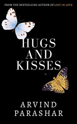 z Hugs & Kisses - Heart wrenching poems and short stories on love - life and friendships by Arvind Parashar