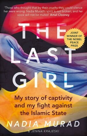z The Last Girl - My Story of Captivity and My Fight Against the Islamic State by Nadia Murad