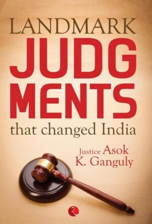 z Landmark Judgments That Changed India by Asok Kumar Ganguly