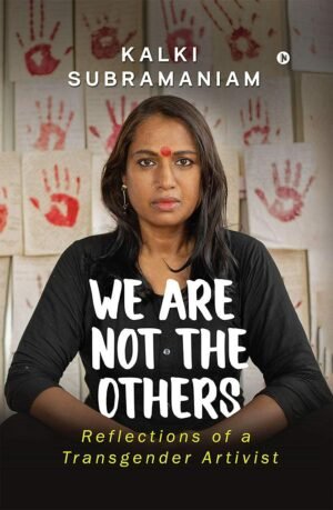 z We Are Not The Others - Reflections of a Transgender Artivist by Kalki Subramaniam