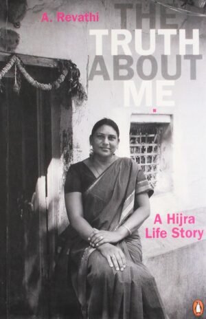 z The Truth about Me - A Hijra Life Story by A. Revathi