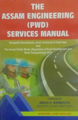 THE ASSAM ENGINEERING (PWD) SERVICE MANUAL COMPILED BY : IMRAN H.BARBHUIYA PUBLICATION : ASSAM LAW HOUSE DISTRIBUTOR : SURYA PRAKASH