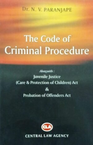 THE CODE OF CRIMINAL PROCEDURE DR. N. V. PARANJAPE PUBLICATION : CENTRAL LAW AGENCY DISTRIBUTOR : SURYA PRAKASH