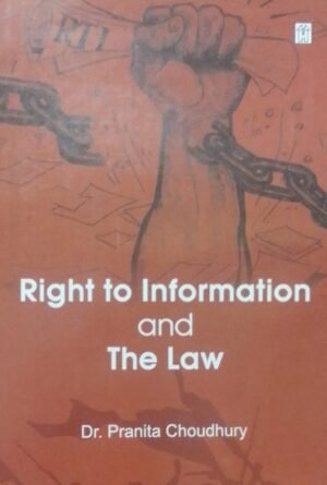 RIGHT TO INFORMATION AND THE LAW DR. PRANITA CHOUDHURY DISTRIBUTOR : SURYA PRAKASH
