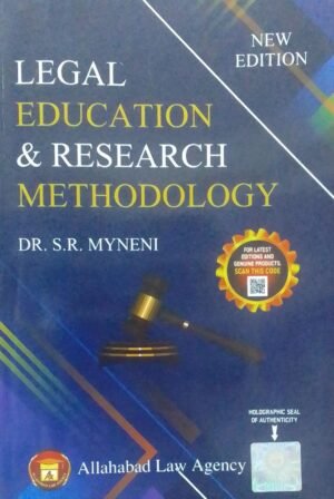 LEGAL EDUCATION & RESEARCH METHODOLOGY (NEW EDITION) DR. S. R. MYNENI PUBLICATION : ALLAHABAD LAW AGENCY DISTRIBUTOR : SURYA PRAKASH