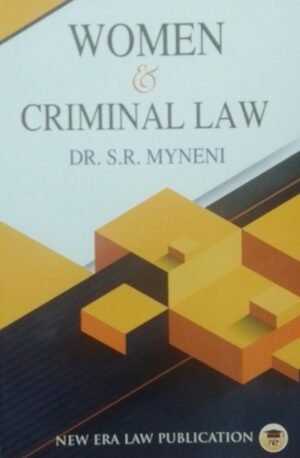 WOMEN & CRIMINAL LAW DR. S. R. MYNENI PUBLICATION : NEW ERA LAW DISTRIBUTOR : SURYA PRAKASH