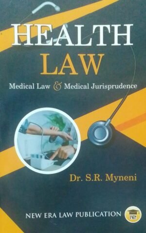 HEALTH LAW MEDICAL LAW & MEDICAL JURISPRUDENCE DR. S. R. MYNENI PUBLICATION : NEW ERA LAW PUBLICATION DISTRIBUTOR : SURYA PRAKASH