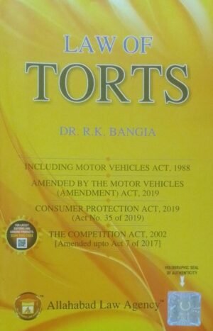 LAW OF TORTS DR. R. K. BANGIA PUBLICATION : ALLAHABAD LAW AGENCY DISTRIBUTOR : SURYA PRAKASH
