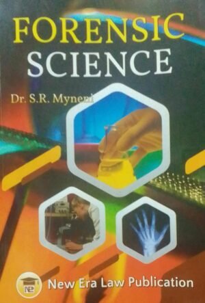 FORENSIC SCIENCE DR. S. R. MYNENI PUBLICATION : NEW ERA LAW PUBLICATION DISTRIBUTOR : SURYA PRAKASH