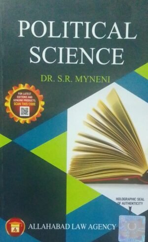 POLITICAL SCIENCE DR. S. R. MYNENI PUBLICATION : ALLAHABAD LAW AGENCY DISTRIBUTOR : SURYA PRAKASH