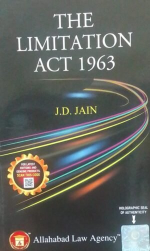 THE LIMITATION ACT 1963 J. D. JAIN PUBLICATION : ALLAHABAD LAW AGENCY DISTRIBUTOR : SURYA PRAKASH
